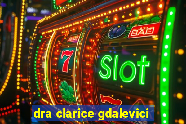 dra clarice gdalevici